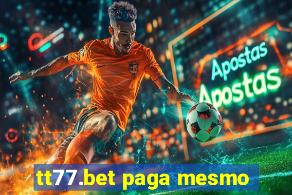 tt77.bet paga mesmo